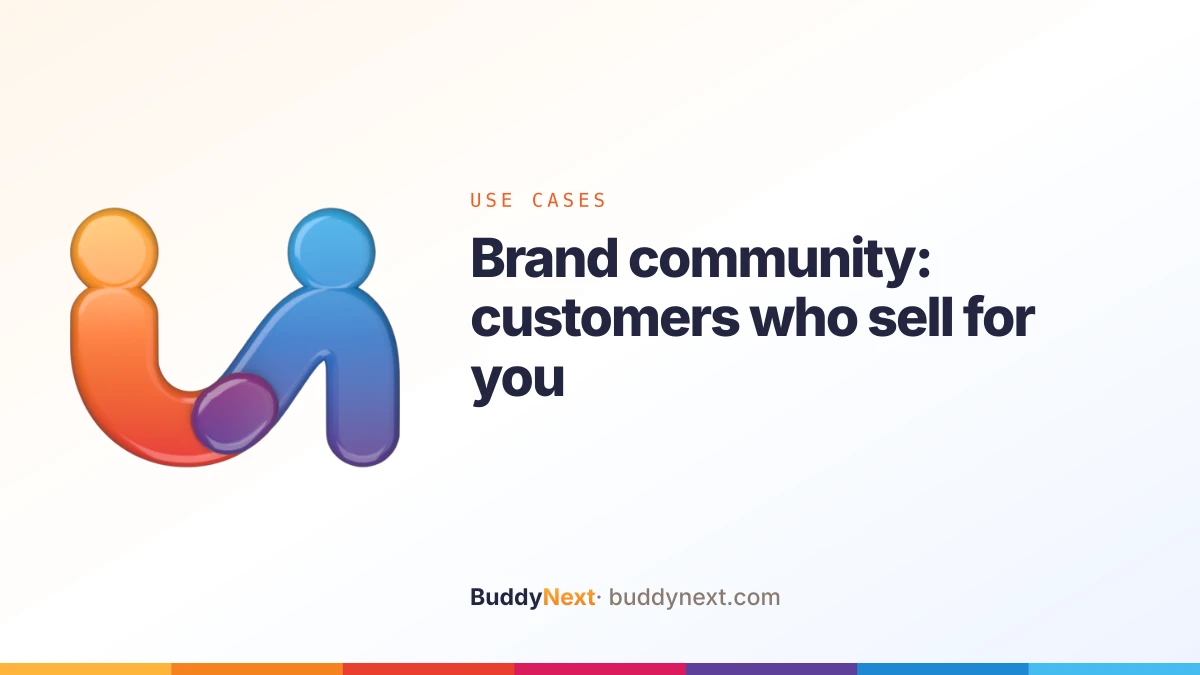 Brand community: customers who sell for you