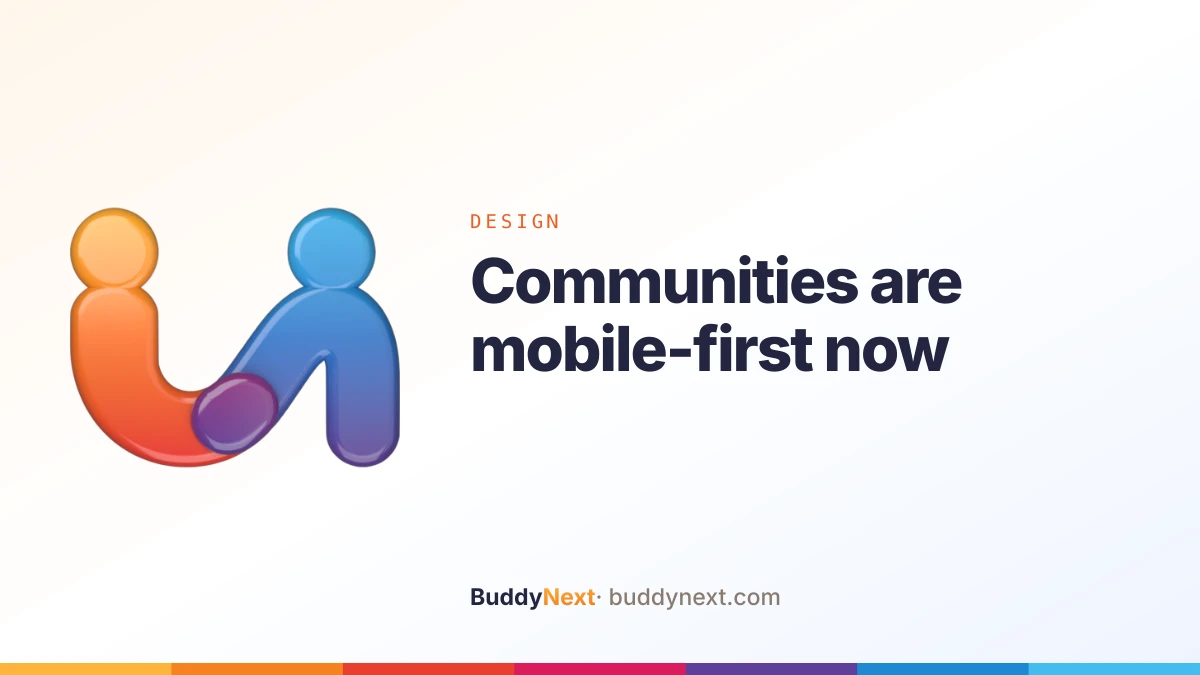 Communities are mobile-first now