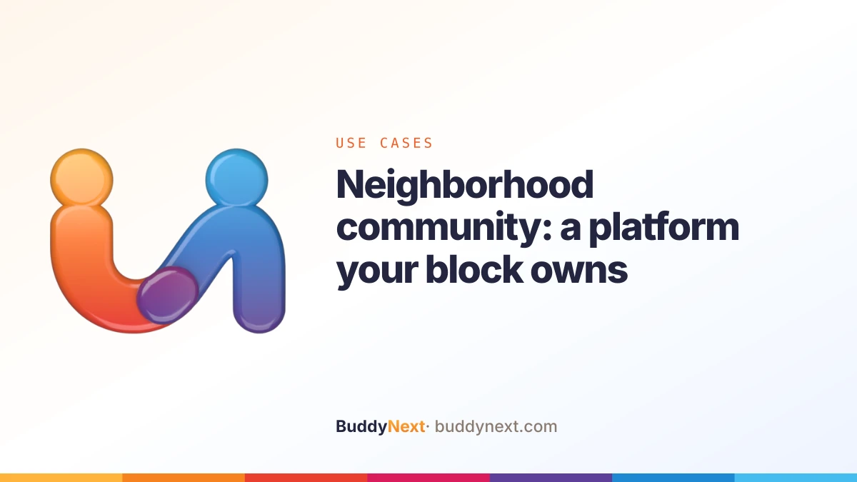 Neighborhood community: a platform your block owns