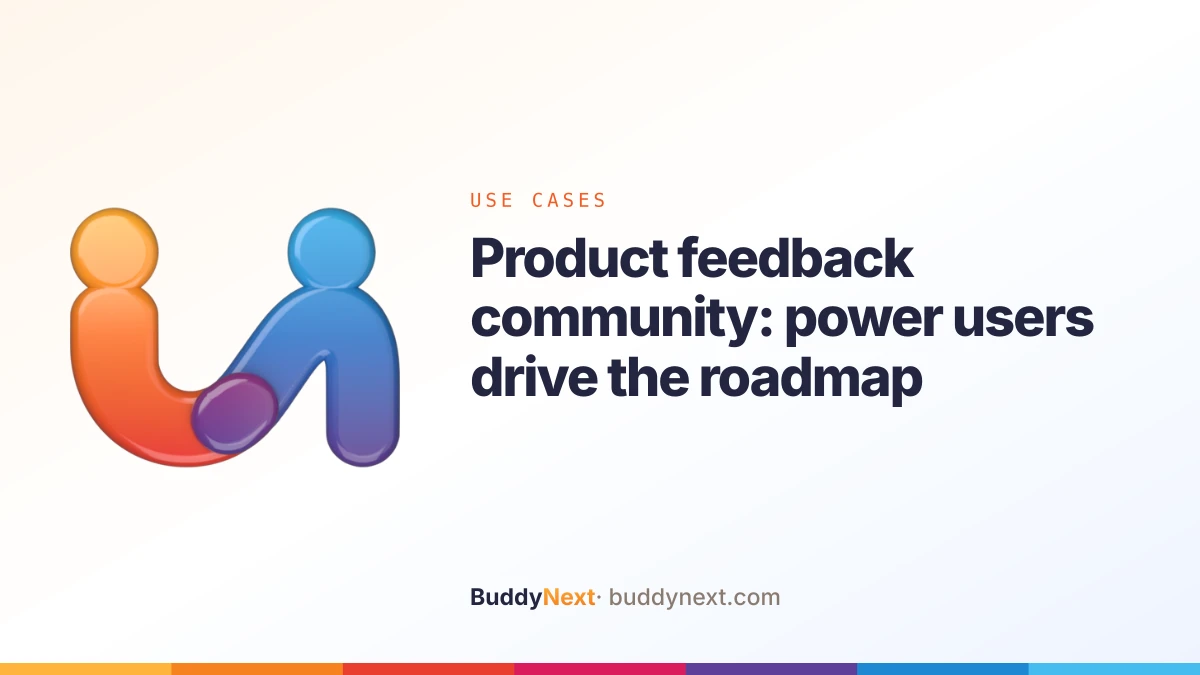 Product feedback community: power users drive the roadmap