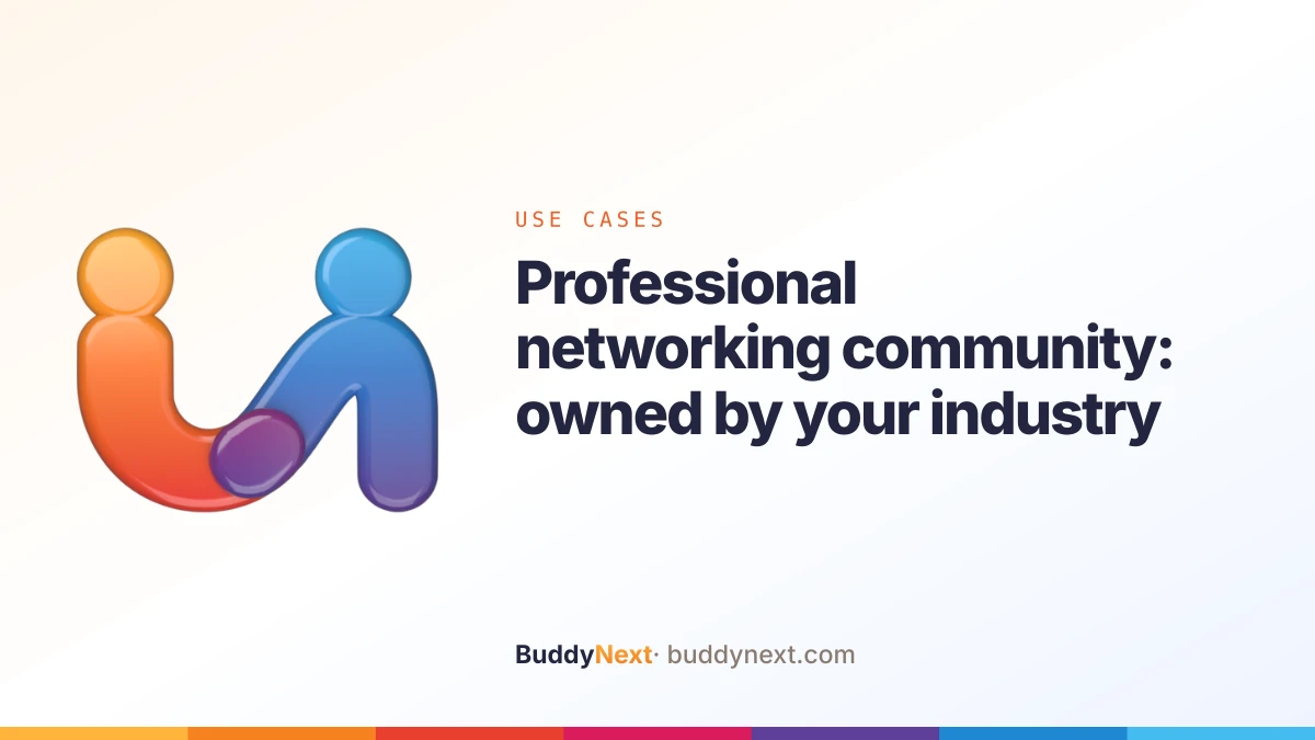 Professional networking community: owned by your industry